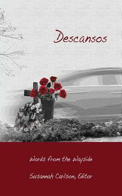 Descansos: Words from the Wayside by 