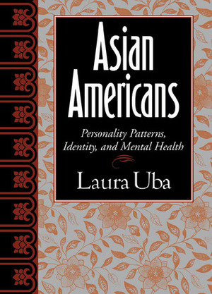 Asian Americans: Personality Patterns, Identity, and Mental Health by Laura Uba, Stanley Sue