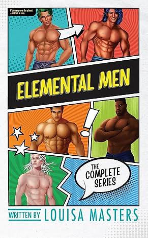 Elemental Men - The Complete Series by Louisa Masters