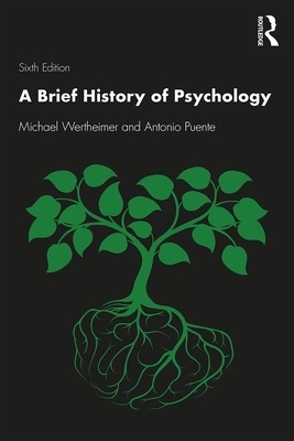 A Brief History of Psychology by Antonio E. Puente, Michael Wertheimer