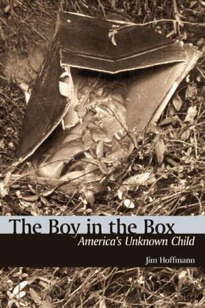 The Boy in the Box: America's Unknown Child by Jim Hoffmann