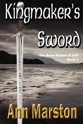 Kingmaker's Sword, Book 1, the Runeblades of Celi by Ann Marston