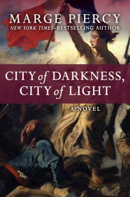 City of Darkness, City of Light by Marge Piercy