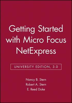 Getting Started with Micro Focus Netexpress by Robert A. Stern, Nancy B. Stern, E. Reed Doke