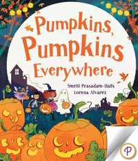 Pumpkins, Pumpkins Everywhere by Lorena Alvarez Gomez, Smriti Prasadam-Halls