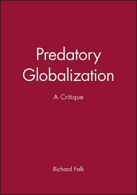 Predatory Globalization: A Critique by Richard Falk