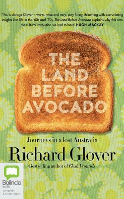 The Land Before Avocado by Richard Glover