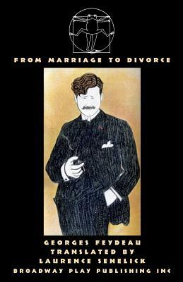 From Marriage to Divorce: Five One-Act Farces of Marital Discord by 