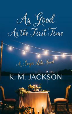 As Good as the First Time by K.M. Jackson