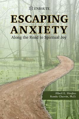 Escaping Anxiety: Along the Road to Spiritual Joy by Albert E. Hughes, Ronda Chervin