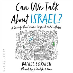 Can We Talk about Israel?: A Guide for the Curious, Confused, and Conflicted by Daniel Sokatch