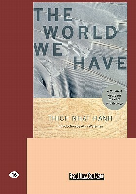 The World We Have: A Buddhist Approach to Peace and Ecology (Easyread Large Edition) by Thích Nhất Hạnh