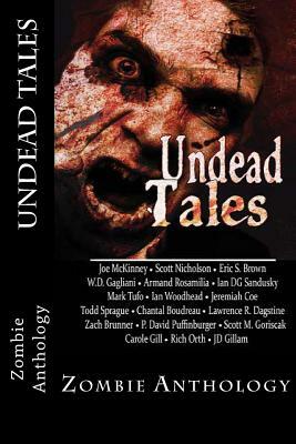 Undead Tales by Eric S. Brown, W. D. Gagliani, Joe McKinney