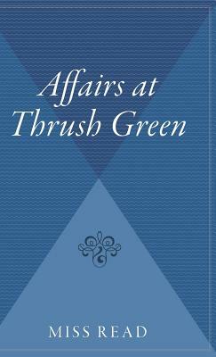 Affairs at Thrush Green by Miss Read, Miss Read
