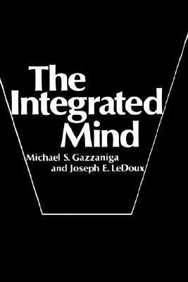 The Integrated Mind by Michael S. Gazzaniga, Joseph E. LeDoux