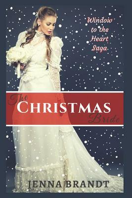 The Christmas Bride: Christian Western Historical by Jenna Brandt