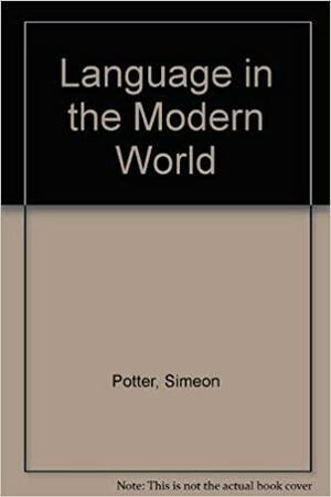 Language in the Modern World. by Simeon Potter