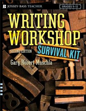 Writing Workshop Survival Kit by Gary Robert Muschla