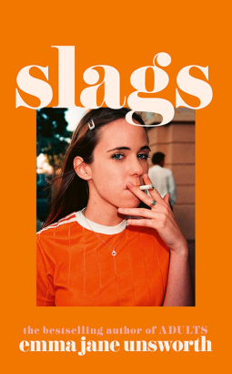 Slags by Emma Jane Unsworth | The StoryGraph