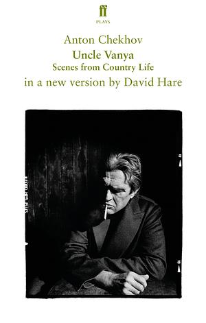 Uncle Vanya: Scenes from Country Life by David Hare