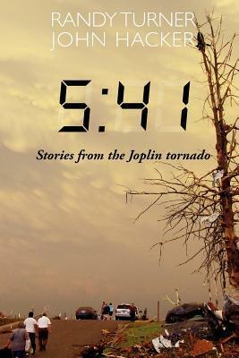 5: 41: Stories from the Joplin Tornado by Randy Turner, John Hacker