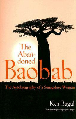 Abandoned Baobab: The Autobiography of a Senegalese Woman by Ken Bugul, Marjolijn De Jager