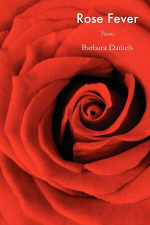 Rose Fever by Barbara Daniels