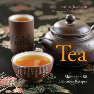 Tea: More Than 80 Delicious Recipes by Danya Weiner, Sarina Jacobson