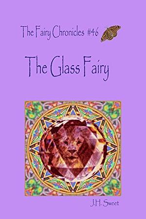 The Glass Fairy by J.H. Sweet