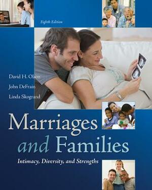 Marriages and Families: Intimacy, Diversity, and Strengths by David H. Olson, Linda Skogrand, John Defrain