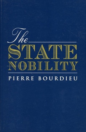 The State Nobility: Elite Schools in the Field of Power by Lauretta Clough, Loïc Wacquant, Pierre Bourdieu, Lauretta C. Clough