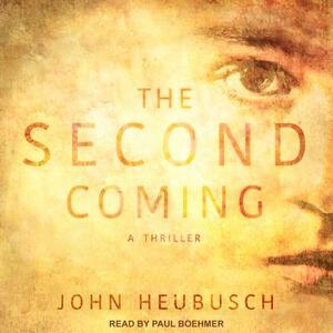 The Second Coming: A Thriller by John Heubusch