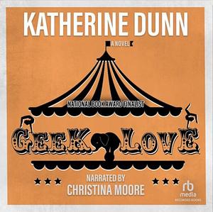 Geek Love by Katherine Dunn