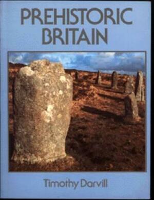 Prehistoric Britain by Timothy Darvill