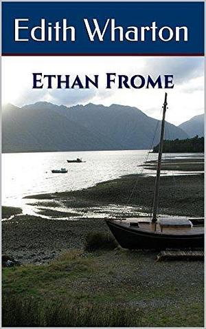 Ethan Frome, House of Mirth & Summer by Edith Wharton, Edith Wharton