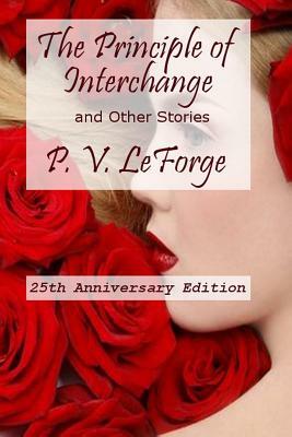 The Principle of Interchange and Other Stories by P. V. Leforge
