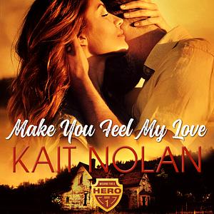 Make You Feel My Love by Kait Nolan