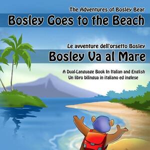 Bosley Goes to the Beach (Italian-English): A Dual Language Book in Italian and English by Tim Johnson