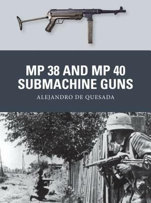 MP 38 and MP 40 Submachine Guns by Alejandro De Quesada