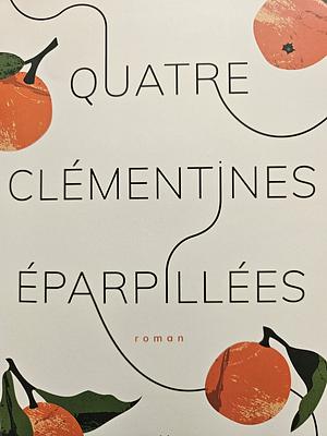 Quatre clémentines éparpillées by Élyse-Andrée Héroux