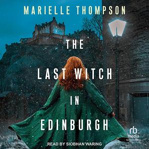 The Last Witch in Edinburgh by Marielle Thompson