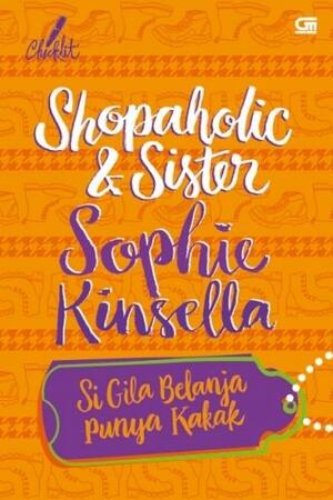 Shopaholic & Sister: Si Gila Belanja Punya Kakak by Sophie Kinsella, Sophie Kinsella