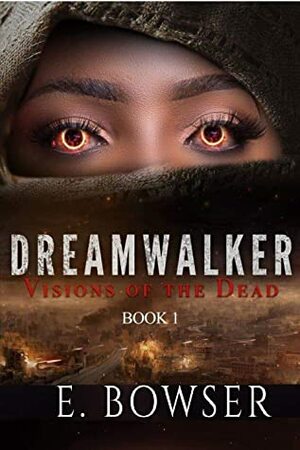 Dream Wallker: Visions Of The Dead Book 1 (Dream Walker Visions Of The Dead) by E. Bowser