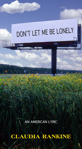 Don't Let Me Be Lonely: An American Lyric by Claudia Rankine