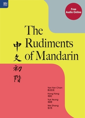 The Rudiments of Mandarin by Hong Yang, Yan Yan Chan, Yuk Yeung