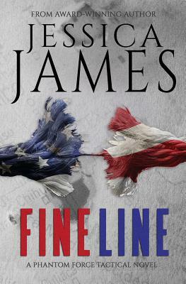 Fine Line: A Phantom Force Tactical Novel (Book 2) by Jessica James