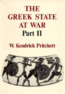 The Greek State at War, Part II by W. Kendrick Pritchett