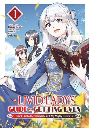 A Livid Lady's Guide to Getting Even: How I Crushed My Homeland with My Mighty Grimoires (Manga) Volume 1 by Imo Oono, Hagure Metabo