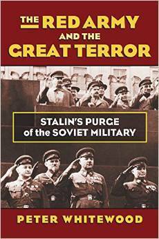 The Red Army and the Great Terror: Stalin's Purge of the Soviet Military by Peter Whitewood