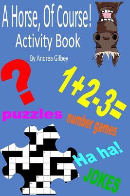 A Horse, Of Course Activity Book by Andrea Gilbey